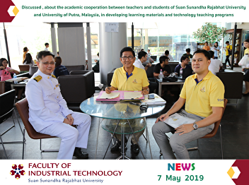 Discussed , about the academic
cooperation between teachers and
students of Suan Sunandha Rajabhat
University and University of Putra,
Malaysia, in developing learning
materials and technology teaching
programs