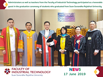 administrators as well as teachers from
the Faculty of Industrial Technology
participated as a honorable guest in the
graduation ceremony of students who
graduated from Suan Sunandha Rajabhat
Universit