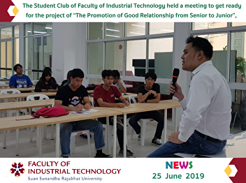 the Student Club of Faculty of
Industrial Technology held a meeting to
get ready for the project of “The
Promotion of Good Relationship from
Senior to Junior”,