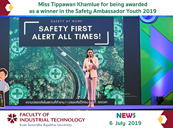 Miss Tippawan Khamlue for being awarded
as a winner in the Safety Ambassador
Youth 2019