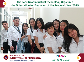 The Faculty of Industrial Technology
Organized the Orientation for Freshmen
of the Academic Year 2019