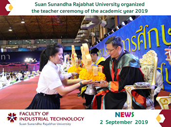 Suan Sunandha Rajabhat University
organized the teacher ceremony of the
academic year 2019