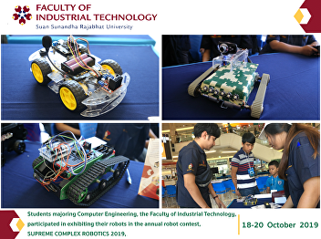 Students majoring Computer Engineering,
the Faculty of Industrial Technology,
participated in exhibiting their robots
in the annual robot contest, SUPREME
COMPLEX ROBOTICS 2019