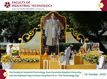The Faculty of Industrial Technology,
Suan Sunandha Rajabhat University, Laid
the Pedestal Trays to Honor King Rama IX
in “Thai Technology Day”