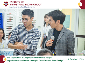 The Department of Graphic and Multimedia
Design, the Faculty of Industrial
Technology, organized the seminar on the
topic “Good Content Great Design”