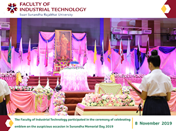 The Faculty of Industrial Technology,
participated in the ceremony of
celebrating emblem on the auspicious
occasion in Sunandha Memorial Day 2019