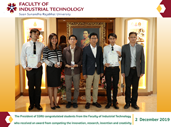 The President of SSRU congratulated
students from the Faculty of Industrial
Technology who received an award from
competing the innovation, research,
invention and creativity