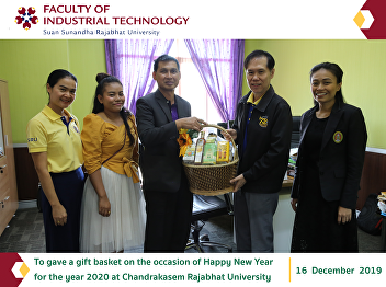 To gave a gift basket on the occasion of
Happy New Year for the year 2020 at
Chandrakasem Rajabhat University