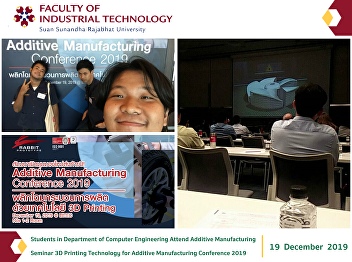 Students in Department of Computer
Engineering Attend Additive
Manufacturing Seminar 3D Printing
Technology for Additive Manufacturing
Conference 2019