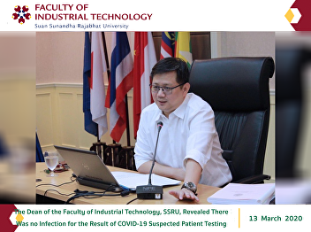 The Dean of the Faculty of Industrial
Technology, Suan Sunandha Rajabhat
University, Revealed There Was no
Infection for the Result of COVID-19
Suspected Patient Testing
