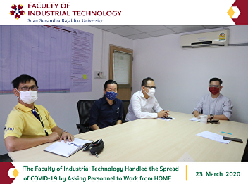 The Faculty of Industrial Technology
Handled the Spread of COVID-19 by Asking
Personnel to Work from HOME