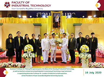 Assistant Professor Dr. Palang
Wongtanasuporn, the Dean of the Faculty
of Industrial Technology, as well as
teachers and personnel participated in
ceremony of receiving a royal command in
appointing Associate Professor Dr.
Luedech Girdwichai to hold a pos
