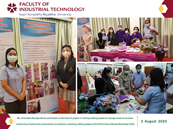 Ms. Jitravadee Roongin Kunka participate
as the head of project in training
elderly people to manage waste to
increase  community income in the
presentation of products created by
elderly people in the Performance Review
Workshop 2020