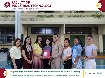 Congratulating Associate Professor Dr.
Somkiat Korbuakaew on the occasion of
receiving honorable gold garuda needle
and certificate of “Outstanding Civil
Servant Award” of the year 2020.
