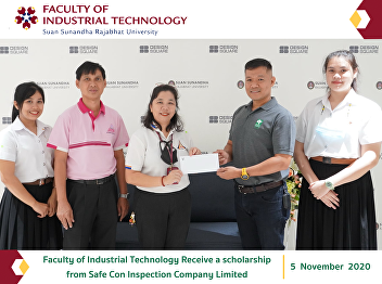 Faculty of Industrial Technology Receive
a scholarship from Safe Con Inspection
Company Limited