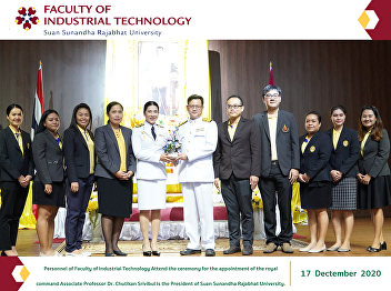 Personnel of Faculty of Industrial
Technology Attend the ceremony for the
appointment of the royal command
Associate Professor Dr. Chutikan
Srivibul is the President of Suan
Sunandha Rajabhat University.