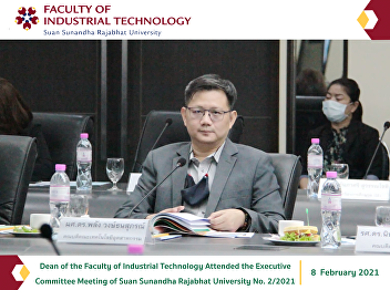 Dean of the Faculty of Industrial
Technology Attended the Executive
Committee Meeting of Suan Sunandha
Rajabhat University No. 2/2021