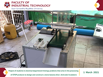 Project of students in electrical
department It brings problems that arise
in the processing of OTOP products to
design and construct a stone banana
slicer. And solar incubators