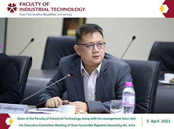 Dean of the Faculty of Industrial
Technology along with the management
team Join the Executive Committee
Meeting of Suan Sunandha Rajabhat
University No. 4/21