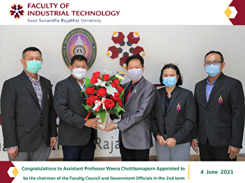 Congratulations to Assistant Professor
Weera Chotthamaporn Appointed to be the
chairman of the Faculty Council and
Government Officials in the 2nd term