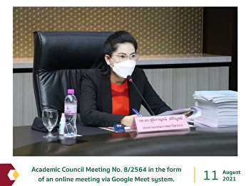 Academic Council Meeting No. 8/2564 in
the form of an online meeting via Google
Meet system.