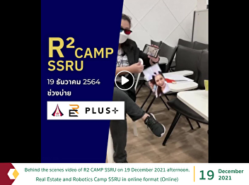 Behind the scenes video of R2 CAMP SSRU
on 19 December 2021 afternoon. Real
Estate and Robotics Camp SSRU in online
format (Online)