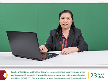 Faculty of Real Estate and Building
Resources Management have made Filming
an online teaching course (E-learning)
in Property Management, amounting to 14
subjects Together with PEOPLESCAPE CO.,
LTD., a subsidiary of Major Development
Public Company Limite