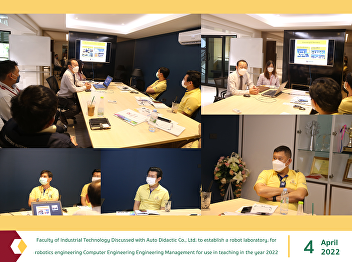 Faculty of Industrial Technology
Discussed with Auto Didactic Co., Ltd.
to establish a robot laboratory. for
robotics engineering Computer
Engineering Engineering Management for
use in teaching in the year 2022