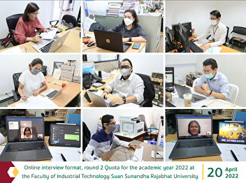 Online interview format round 2 Quota
for the academic year 2022 on April 20,
2022 at the Faculty of Industrial
Technology. Suan Sunandha Rajabhat
University