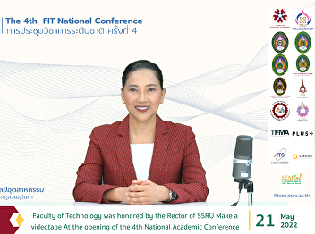 Faculty of Technology was honored by the
Rector of Suan Sunandha Rajabhat
University Make a videotape At the
opening of the 4th National Academic
Conference